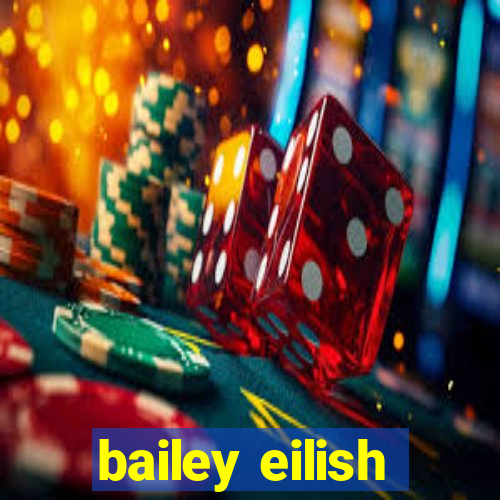 bailey eilish